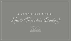 3 Experienced Tips on How to Focus while Reading